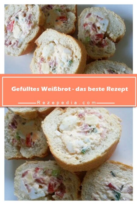 Gefülltes Weißbrot - das beste Rezept