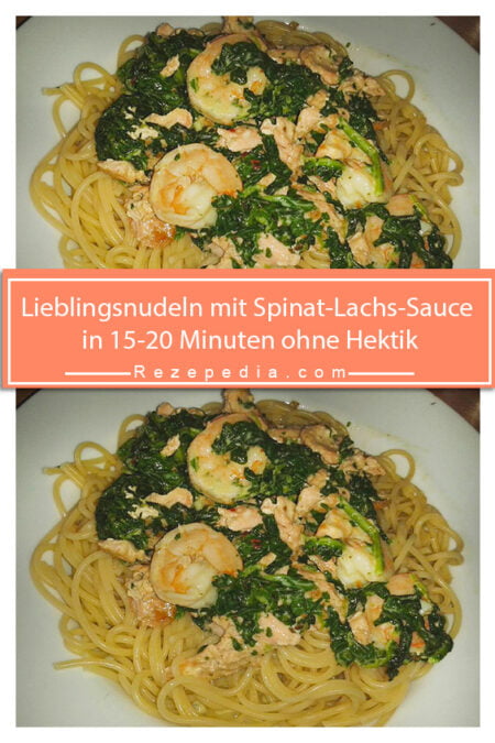 Lieblingsnudeln mit Spinat-Lachs-Sauce in 15 Minuten ohne Hektik